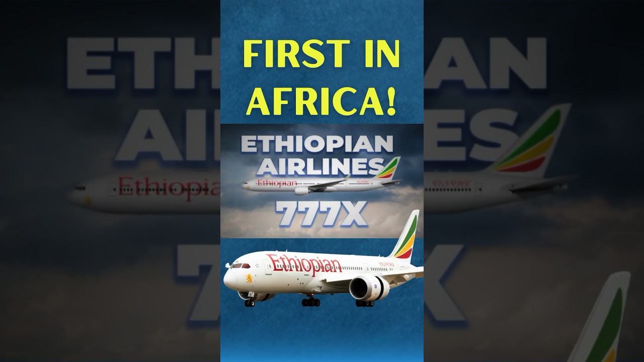 Ethiopian Airlines Makes History As first African Customer For Boeing 777X